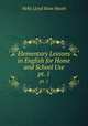 Elementary Lessons in English for Home and School Use. pt. 1, Nelly Lloyd Knox Heath 