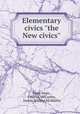 Elementary civics "the New civics", Flora Swan, Charles McCarthy, Jennie Willing McMullin 