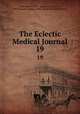 The Eclectic Medical Journal. 19, Ohio State Eclectic Medical Association, Worthington College (Ohio). Reformed Medical Dept 