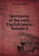Specimens of the early English poets, Volume 3, George Ellis 