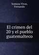 El crimen del 20 y el pueblo guatemalteco, Somoza Vivas, Fernando 