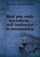 Real pen work microform : self-instructor in penmanship, Knowles & Maxim (Firm) 