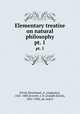 Elementary treatise on natural philosophy. pt. 1, Privat-Deschanel, A. (Augustin), 1821-1883,Everett, J. D. (Joseph David), 1831-1904, ed. and tr 