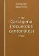 Cartagena (recuerdos cantonales), Gimenez, Saturnino 