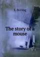 The story of a mouse, E. Perring 