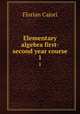 Elementary algebra first-second year course. 1, Cajori Florian 