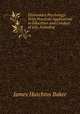 Elementary Psychology: With Practical Applications to Education and Conduct of Life, Including ., James Hutchins Baker 