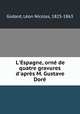 L`Espagne, orn de quatre gravures d`aprs M. Gustave Dor, 