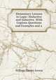 Elementary Lessons in Logic: Deductive and Inductive. With Copious Questions and Examples and a ., Jevons William Stanley 
