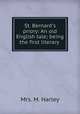 St. Bernard`s priory: An old English tale; being the first literary ., Mrs. M. Harley 