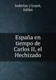 Espaa en tiempo de Carlos II, el Hechizado, 