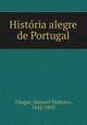 Histria alegre de Portugal, Chagas, Manuel Pinheiro, 1842-1895 