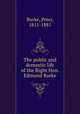 The public and domestic life of the Right Hon. Edmund Burke, Burke, Peter, 1811-1881 