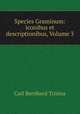Species Graminum: iconibus et descriptionibus, Volume 3, Carl Bernhard Trinius 