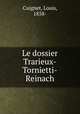 Le dossier Trarieux-Tornietti-Reinach, Cuignet, Louis, 1858- 