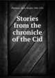 Stories from the chronicle of the Cid, Plummer, Mary Wright, 1856-1916 