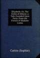 Elizabeth: Or, The Exiles of Siberia: a Tale, Founded Upon Facts. From the French of Madame Cottin, Cottin (Sophie) 