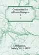 Gesammelte Abhandlungen. 1, Philippson, Ludwig, 1811-1889 