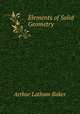 Elements of Solid Geometry, Arthur Latham Baker 