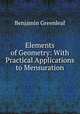 Elements of Geometry: With Practical Applications to Mensuration, Benjamin Greenleaf 