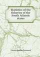 Statistics of the fisheries of the South Atlantic states, Charles Haskins Townsend 