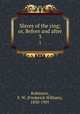 Slaves of the ring; or, Before and after. 3, Robinson, F. W. (Frederick William), 1830-1901 