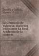 La Germana de Valencia; discursos ledos ante La Real Academia de la Historia, Danvila y Collado, Manuel 