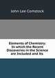 Elements of Chemistry: In which the Recent Discoveries in the Science are Included and Its ., J. L. Comstock 