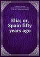 Elia; or, Spain fifty years ago, 