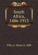 South Africa, 1486-1913, Tilby, A. Wyatt, b. 1880 