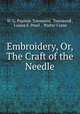 Embroidery, Or, The Craft of the Needle, W. G. Paulson Townsend, Townsend , Louisa F. Pesel , Walter Crane 