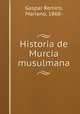 Historia de Murcia musulmana, Gaspar Remiro, Mariano, 1868- 