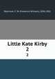 Little Kate Kirby. 2, Robinson, F. W. (Frederick William), 1830-1901 