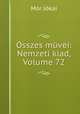 sszes mvei: Nemzeti kiad, Volume 72, 