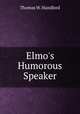 Elmo`s Humorous Speaker, Thomas W. Handford 