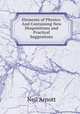 Elements of Physics: And Containing New Disquisitions and Practical Suggestions, Neil Arnott 