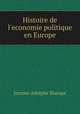 Histoire de l`economie politique en Europe, Jerome-Adolphe Blanqui 
