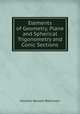 Elements of Geometry, Plane and Spherical Trigonometry and Conic Sections, Horatio N. Robinson 