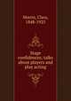 Stage confidences; talks about players and play acting, Morris, Clara, 1848-1925 