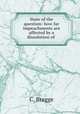 State of the question: how far impeachments are affected by a dissolution of ., C. Bragge 