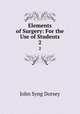 Elements of Surgery: For the Use of Students. 2, John Syng Dorsey 