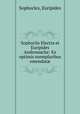 Sophoclis Electra et Euripides Andromache: Ex optimis exemplaribus emendat, Sophocles, Euripides 