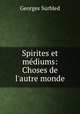 Spirites et mdiums: Choses de l`autre monde, Georges Surbled 