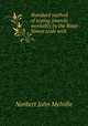 Standard method of testing juvenile mentality by the Binet-Simon scale with ., Norbert John Melville 