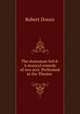 The statesman foil`d: A musical comedy of two acts. Performed at the Theatre ., Robert Dossie 