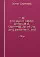The Squire papers letters of O. Cromwell List of the Long parliament, and ., Cromwell Oliver 