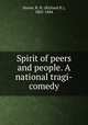 Spirit of peers and people. A national tragi-comedy, Horne, R. H. (Richard H.), 1802-1884 
