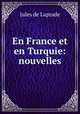 En France et en Turquie: nouvelles, Jules de Laprade 