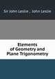 Elements of Geometry and Plane Trigonometry, Sir John Leslie , John Leslie 