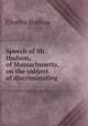 Speech of Mr. Hudson, of Massachusetts, on the subject of discriminating ., Hudson, Charles 